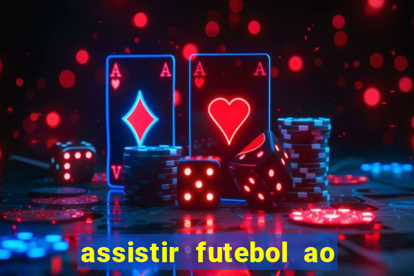 assistir futebol ao vivo multi canais